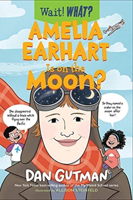 Amelia Earhart Is on the Moon?, Hardback Book