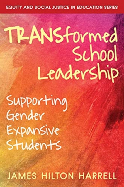 TRANSformed School Leadership : Supporting Gender Expansive Students, Paperback / softback Book