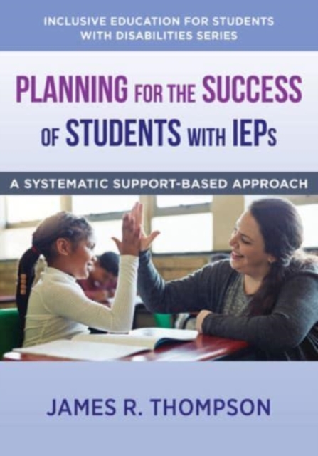 Planning for the Success of Students with IEPs : A Systematic, Supports-Based Approach, Paperback / softback Book