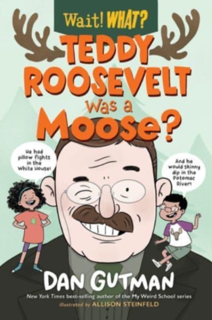 Teddy Roosevelt Was a Moose?, Paperback / softback Book