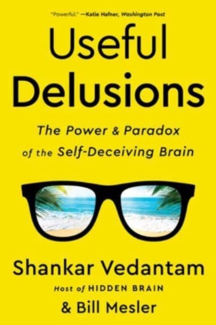 Useful Delusions : The Power and Paradox of the Self-Deceiving Brain, Paperback / softback Book