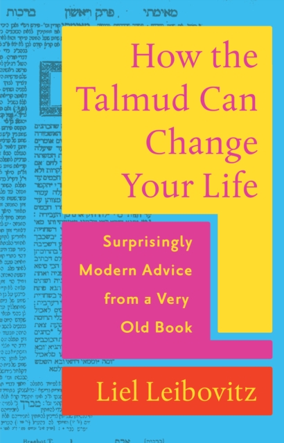 How the Talmud Can Change Your Life : Surprisingly Modern Advice from a Very Old Book, EPUB eBook