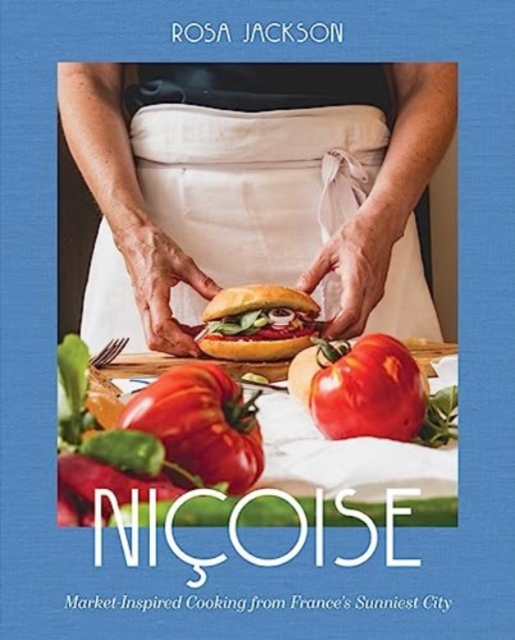 Nicoise : Market-Inspired Cooking from France's Sunniest City, Hardback Book