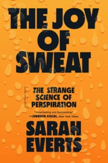 The Joy of Sweat : The Strange Science of Perspiration, Paperback / softback Book