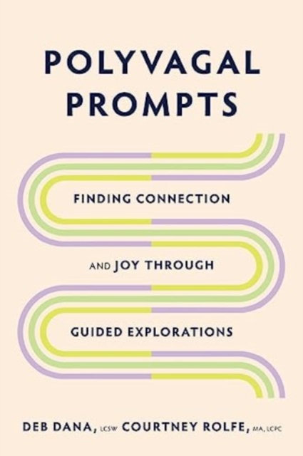 Polyvagal Prompts : Finding Connection and Joy through Guided Explorations, Paperback / softback Book