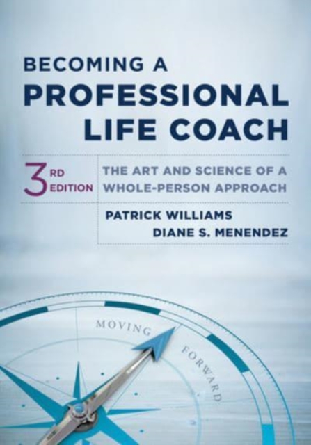 Becoming a Professional Life Coach : The Art and Science of a Whole-Person Approach, Hardback Book