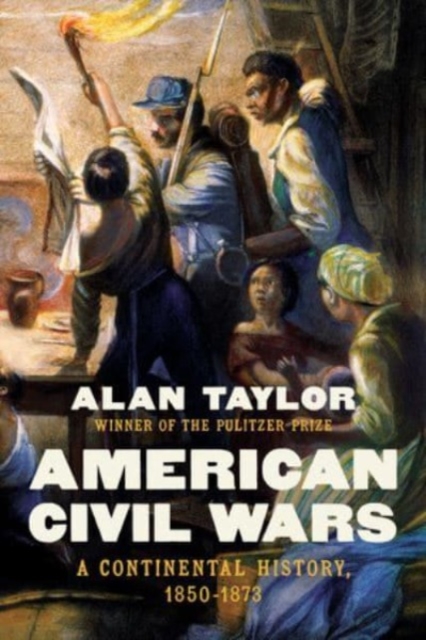 American Civil Wars : A Continental History, 1850-1873, Hardback Book