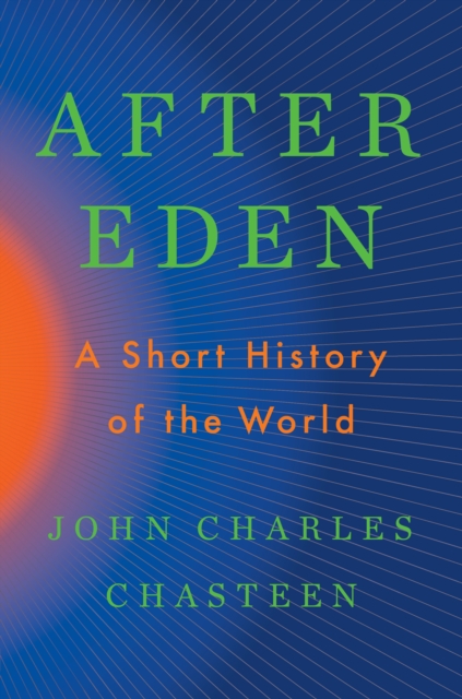 After Eden : A Short History of the World, EPUB eBook