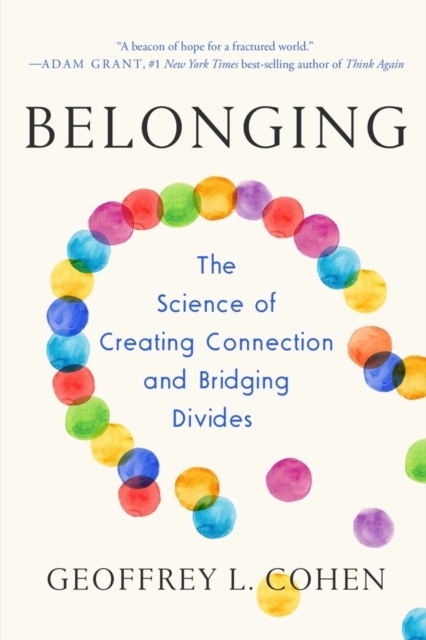 Belonging : The Science of Creating Connection and Bridging Divides, Paperback / softback Book