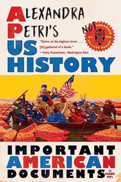 Alexandra Petri's US History : Important American Documents (I Made Up), Paperback / softback Book