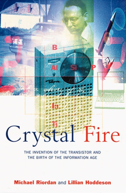 Crystal Fire : The Invention of the Transistor and the Birth of the Information Age, EPUB eBook