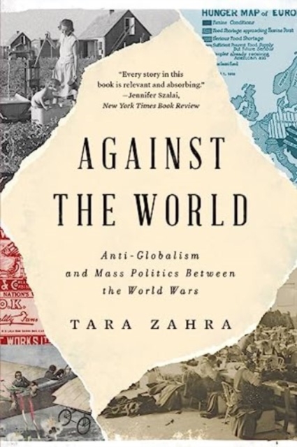 Against the World : Anti-Globalism and Mass Politics Between the World Wars, Paperback / softback Book