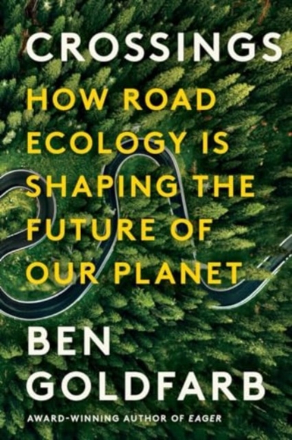 Crossings : How Road Ecology Is Shaping the Future of Our Planet, Paperback / softback Book