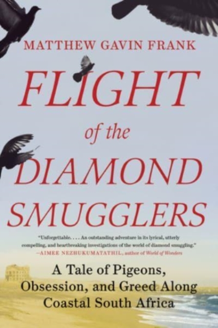 Flight of the Diamond Smugglers - A Tale of Pigeons, Obsession, and Greed Along Coastal South Africa,  Book
