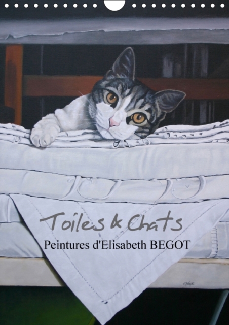 Toiles & Chats Peintures D'elisabeth Begot : Reproduction De Toiles Ayant Pour Theme Le Chat, Calendar Book