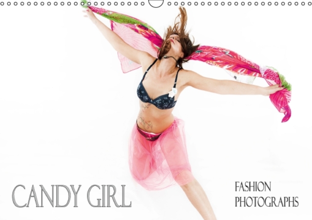 Candy Girl Fashion Photographs 2016 : Modern Fashion Photographs, Calendar Book