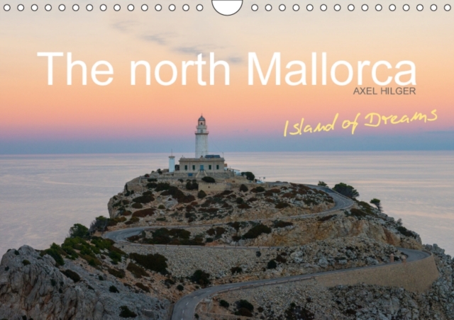 The North Mallorca 2018 : Northern Mallorca Offers the Traveler Unique Panoramas with Huge Mountains and Green Emerald Bays. the Nature of the Island Has Developed Itself into an International Tourist, Calendar Book