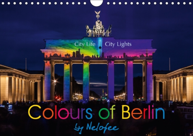 Colours of Berlin 2018 : A Very Special Sightseeing Tour Through Berlin, Calendar Book