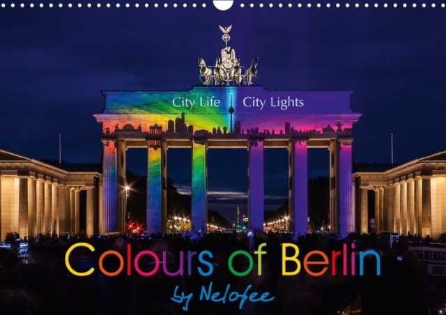 Colours of Berlin 2018 : A Very Special Sightseeing Tour Through Berlin, Calendar Book