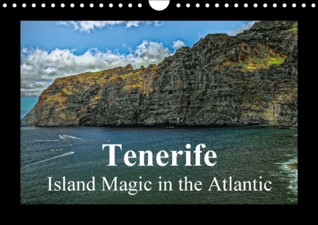 Tenerife Island Magic in the Atlantic 2018 : Tenerife - Impressions of the Volcanic Canary Island off the Coast of Africa., Calendar Book