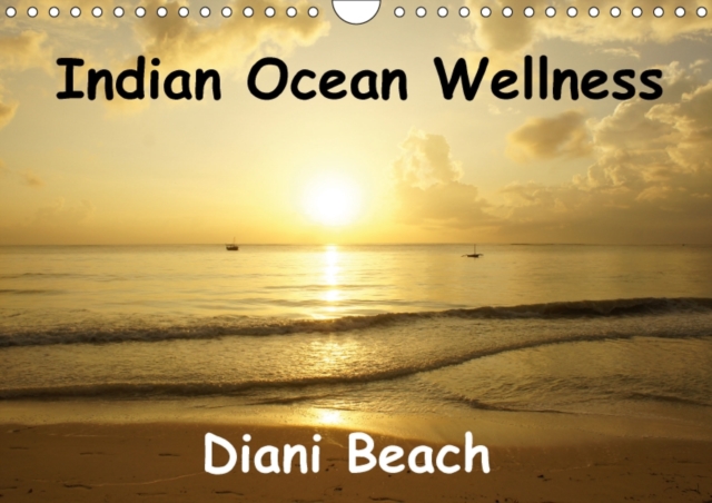 Indian Ocean Wellness Diani Beach 2018 : Give Yourself a Break and Take a Trip with Me to the Indian Ocean., Calendar Book