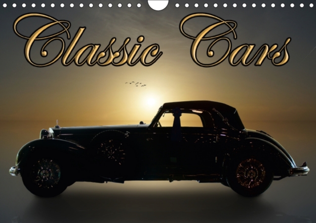 Classic Cars 2018 : The Good Old Time of the Automobile, Calendar Book