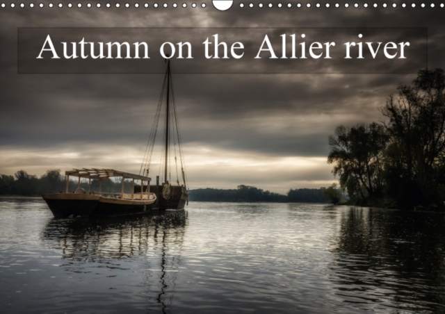 Autumn on the Allier River 2018 : A Stroll Along the River Allier, Calendar Book