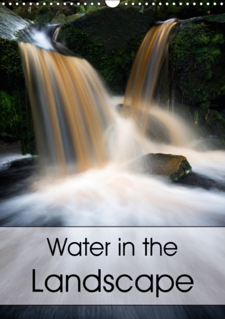 Water in the Landscape 2018 : Waterfalls, cascades and close-ups of water in British landscapes, Calendar Book