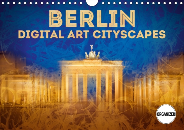 BERLIN Digital Art Cityscapes 2018 : Unique urban views, Calendar Book