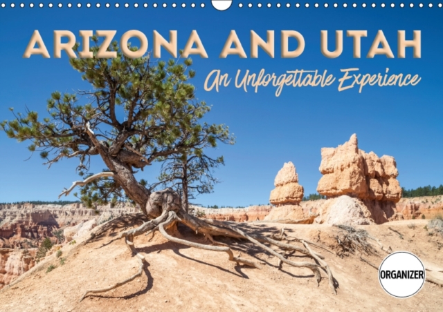 ARIZONA AND UTAH An Unforgettable Experience 2018 : Picturesque and unspoiled countryside, Calendar Book