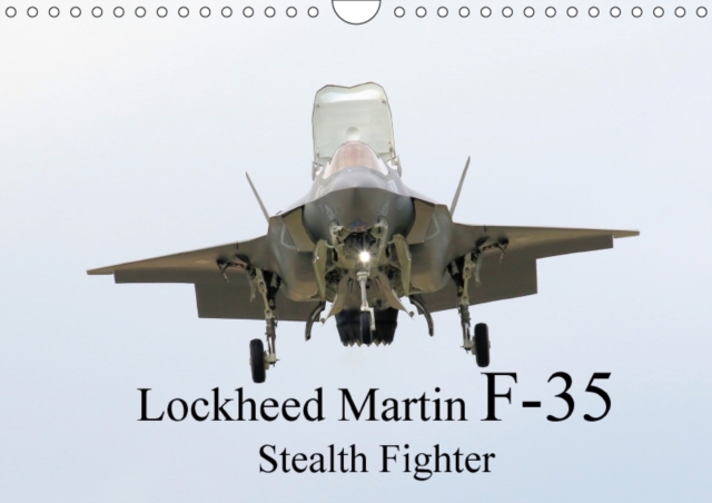 Lockheed Martin F35 Stealth Fighter 2018 : Initial images of this latest iconic 5th Generation fighter, Calendar Book