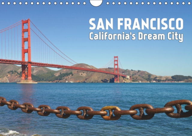 SAN FRANCISCO California's Dream City 2019 : Unique views of a megacity in the American Sunshine State, Calendar Book