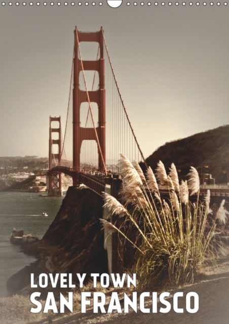 Lovely Town SAN FRANCISCO 2019 : Famous views in an atmospheric setting, Calendar Book