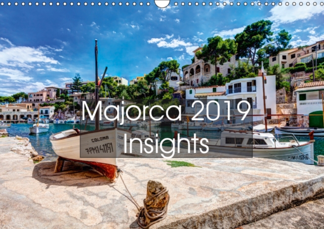 Majorca 2019 Insights 2019 : Great pictures of Majorca invite you to dream. The fantastic colours let you see old and new views in a totally different light., Calendar Book