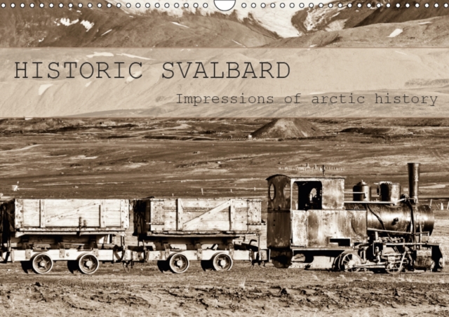 Historic Svalbard / UK version 2019 : Monthly calender with 13 impressions of arctic history, Calendar Book