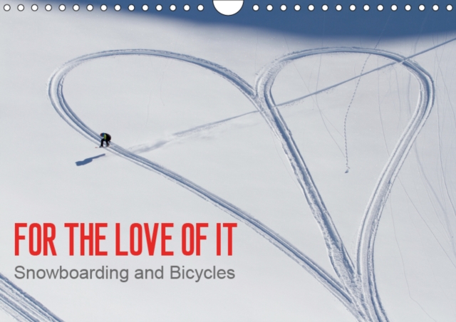 For the Love of It - Snowboarding and Bicycles / UK-Version 2019 : Snowboarding and Bicycles, Calendar Book
