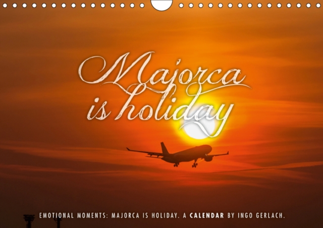 Emotional Moments: Majorca is holiday. / UK-Version 2019 : Ingo Gerlach has selected beautiful photos by the island of Majorca for this calendar., Calendar Book