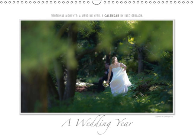 Emotional Moments: A Wedding Year. / UK-Version 2019 : The calendar by Ingo Gerlach for all bridal couples and those who want to be there., Calendar Book