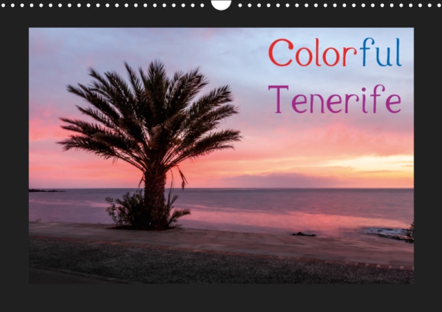 Colorful Tenerife / UK-Version 2019 : Tenerife, the island of eternal spring every season offers a colorful spectacle., Calendar Book