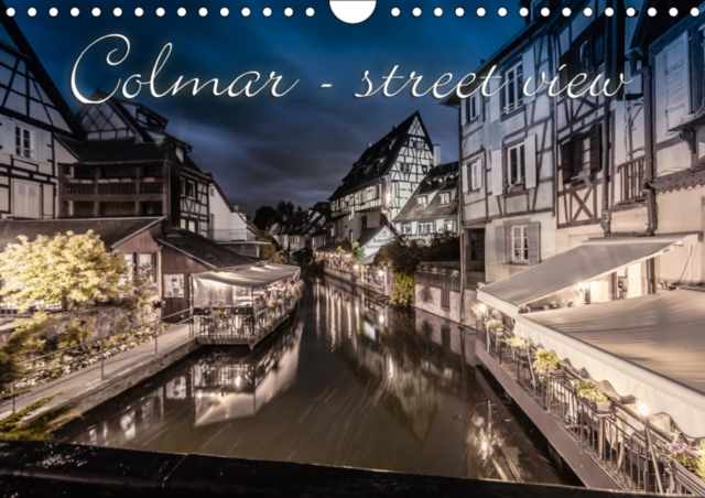 Colmar - street view / FR-Version 2019 : Colmar - street view, une cite idyllique vous attend., Calendar Book