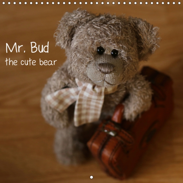 Mr. Bud, the cute bear 2019 : Adventures of a cute teddy bear, Calendar Book