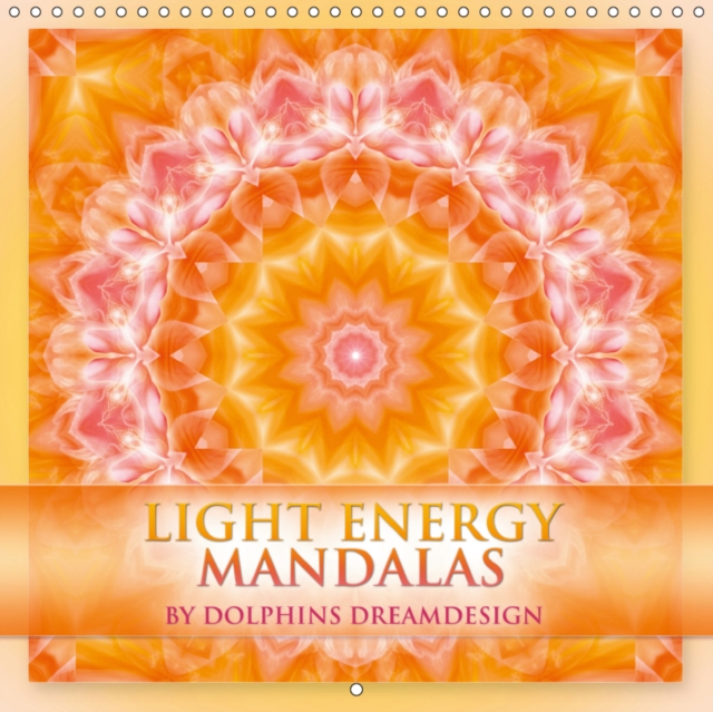 LIGHT ENERGY MANDALAS 2019 : Let the light and spirit of the divine source inspire you, Calendar Book