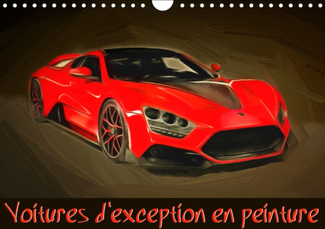 Voitures d'exception en peinture 2019 : Serie de 12 peintures representant une selection parmi les plus belles automobiles sportives actuelles., Calendar Book