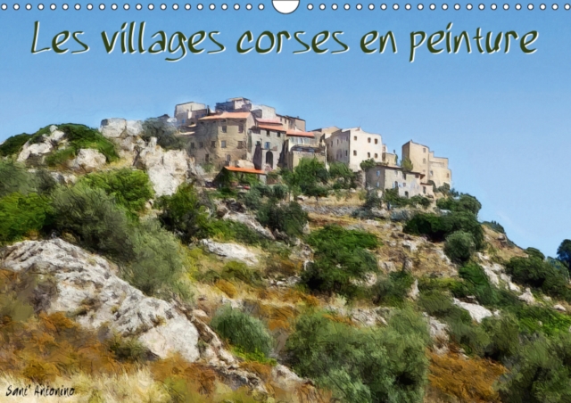 Les villages corses en peinture 2019 : Serie de 12 tableaux  originaux des plus beaux villages de la Corse, Calendar Book