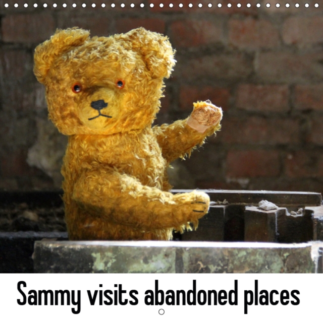 Sammy visits abandoned places 2019 : Teddy bear going astray, Calendar Book