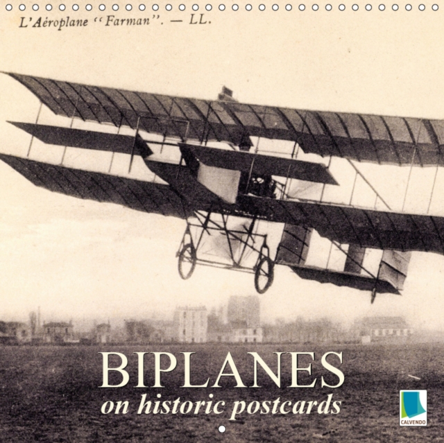 Biplanes on historic postcards 2019 : Nostalgic aircraft: Biplanes, Calendar Book