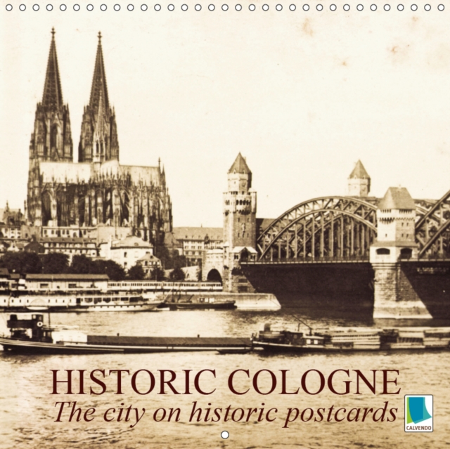 Historic Cologne - The city on historic postcards 2019 : Cologne: Tradition and history, Calendar Book