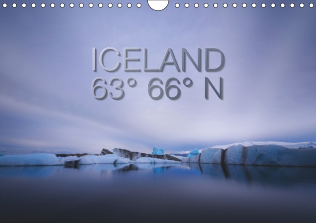 Iceland 63 Degrees 66 Degrees N 2019 : Every month a little piece of Icland. From Snaefellsnes via Landmannalaugar to Joekulsarlon glacier lagoon., Calendar Book