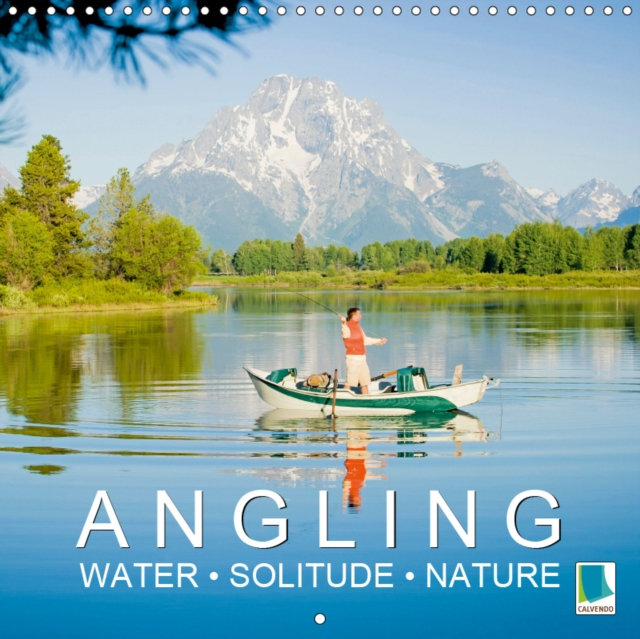 Angling - water, solitude and nature 2019 : Casting out in breathtaking countryside, Calendar Book