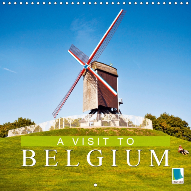A visit to Belgium 2019 : The heart of Europe: Belgium, Calendar Book